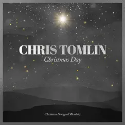 Christmas Day: Christmas Songs of Worship - EP by Chris Tomlin album reviews, ratings, credits