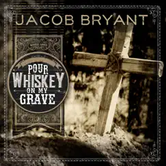 Pour Whiskey on My Grave (Radio Edit) Song Lyrics