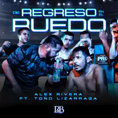 De Regreso al Ruedo (feat. Toño Lizarraga) - Single by Alex Rivera album reviews, ratings, credits