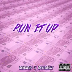 Run it up (feat. Rich Rackz) - Single by Raveness album reviews, ratings, credits
