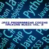 Jazz Programming, Coding, Hacking Music Vol. 2 album lyrics, reviews, download