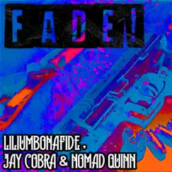 Fade! - Single by LiliumBonafide, Jay Cobra & Nomad Quinn album reviews, ratings, credits