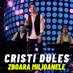 Zboara Milioanele - Single by Cristi Dules album reviews, ratings, credits