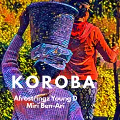 Koroba - Single by Afrostringz, Young D & Miri Ben-Ari album reviews, ratings, credits
