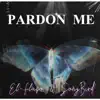 PARDON ME (feat. SONGBIRD) - Single album lyrics, reviews, download