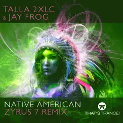 Native American (Zyrus 7 Remix) - Single by Talla 2XLC & Jay Frog album reviews, ratings, credits
