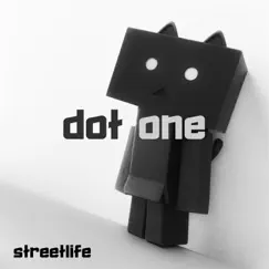 Streetlife - Single by Dot One album reviews, ratings, credits