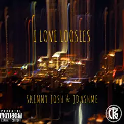 I Love Loosies by Skinny Josh & JDASHME album reviews, ratings, credits