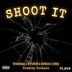 Shoot It (feat. $Profit$, AnShane & Nocapaddy) - Single by GreatDaeg album reviews, ratings, credits