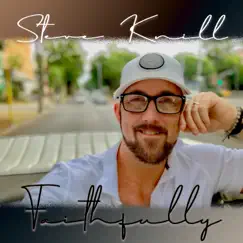 Faithfully - Single by Steve Knill album reviews, ratings, credits