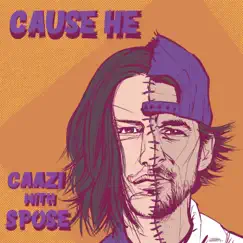 Cause He (feat. Spose) - Single by Caazi album reviews, ratings, credits