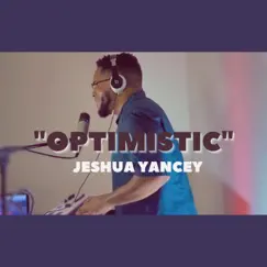 Optimistic - Single by Jeshua Yancey album reviews, ratings, credits