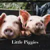 Little Piggies - Single album lyrics, reviews, download