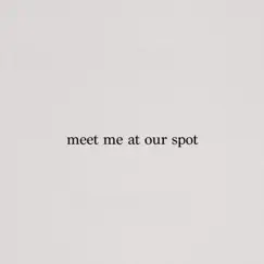 Meet Me At Our Spot (live) Song Lyrics