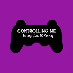 Controlling Me (feat. TK Kravitz) - Single by Darcey' album reviews, ratings, credits