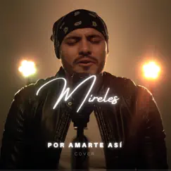 Por Amarte Así (Cover) - Single by Mireles album reviews, ratings, credits