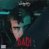 Bad! - Single album lyrics, reviews, download