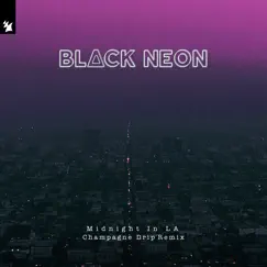 Midnight in La (Champagne Drip Remix) - Single by BLACK NEON album reviews, ratings, credits