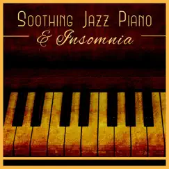 Soothing Jazz Piano & Insomnia - Instrumental Music for Relaxation by Relax Time Zone album reviews, ratings, credits