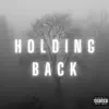 Holding Back - Single album lyrics, reviews, download