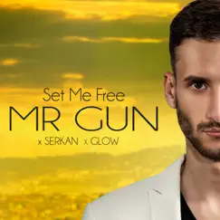 Set me free (feat. dust & Glow) - Single by Mr. Gun album reviews, ratings, credits
