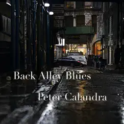 Back Alley Blues - Single by Peter Calandra album reviews, ratings, credits