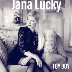 Toy Boy - Single by Jana Lucky album reviews, ratings, credits