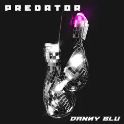 Predator - Single by Danny Blu album reviews, ratings, credits