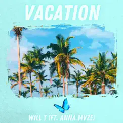 Vacation (feat. Anna Mvze) - Single by Will T album reviews, ratings, credits