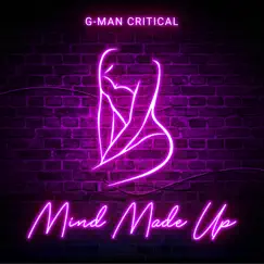 Mind Made Up (feat. Luxury Lex) - Single by G-man Critical album reviews, ratings, credits