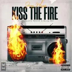 KISS the FIRE (feat. Alaye Proof & Blaq Mo) Song Lyrics