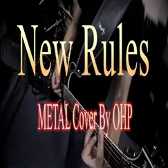 New Rules (Metal Cover) - Single by OHP album reviews, ratings, credits