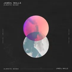 Always Good - Single by Jameil Walls album reviews, ratings, credits