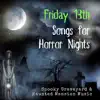 Friday 13th Songs for Horror Nights - Spooky Graveyard & Haunted Mansion Music album lyrics, reviews, download