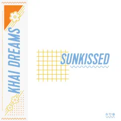 Sunkissed - Single by Khai dreams album reviews, ratings, credits
