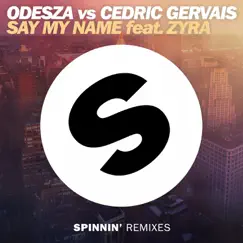 Say My Name (feat. Zyra) [Remix] - Single by ODESZA & Cedric Gervais album reviews, ratings, credits