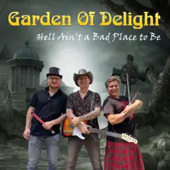 Hell Ain't a Bad Place to Be by Garden Of Delight album reviews, ratings, credits