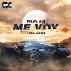 Me Voy - Single (feat. Raxx) - Single by Papi AQ album reviews, ratings, credits