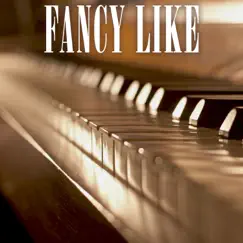 Fancy Like (Piano Version) - Single by Gutter Keys album reviews, ratings, credits