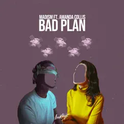 Bad Plan - Single by Madism & Amanda Collis album reviews, ratings, credits