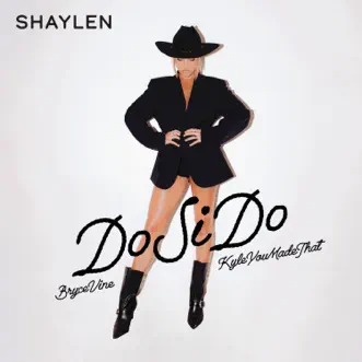 Download Do Si Do Shaylen, Bryce Vine & KyleYouMadeThat MP3