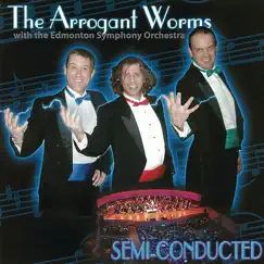 Semi-Conducted by Arrogant Worms album reviews, ratings, credits