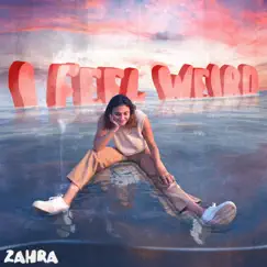 I Feel Weird - EP by Zahra album reviews, ratings, credits
