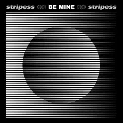 Be Mine - Single by Stripess album reviews, ratings, credits