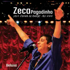 Zeca Pagodinho - Uma Prova de Amor (Ao Vivo) - Deluxe by Zeca Pagodinho album reviews, ratings, credits