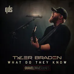 What Do They Know (Gravel Drive Sounds) - Single by Tyler Braden album reviews, ratings, credits