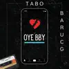 Oye Bby (feat. BarucG) - Single album lyrics, reviews, download