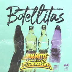 Botellitas - Single by Juanito y su Grupo Innovación album reviews, ratings, credits