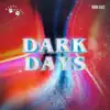 Dark Days album lyrics, reviews, download