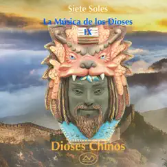 La Música de los Dioses IX (Dioses Chinos) by Siete Soles album reviews, ratings, credits